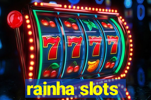 rainha slots